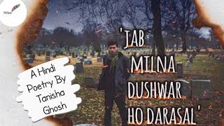 Jab Milna Dushwar Ho Darasal  Original Hindi Poetry  Tanisha Ghosh  Likheto Official [upl. by Rimola]