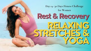 Day 14 Rest amp Recovery  Relaxing Stretches amp Yoga  30Day Fitness Challenge for Women [upl. by Kentigera]