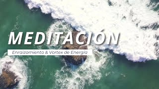 Meditación Enraizamiento y Vortex de Energía [upl. by Goldi]