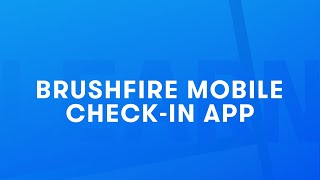 Brushfire Learn How to Use The Brushfire Mobile CheckIn App [upl. by Idnek]