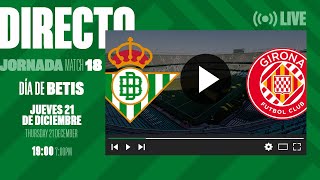 🚨 DIRECTO  Real Betis  Girona FC ⚽💚  VÍVELO CON NOSOTROS [upl. by Enitsud891]