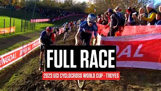 FULL RACE 2023 UCI Cyclocross World Cup Troyes [upl. by Harhay92]