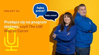 HRCAST 4 Przełącz się na program stażowy czyli The Lidl Way To Career [upl. by Alyek76]