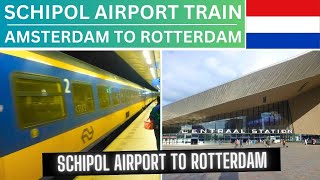 AMSTERDAM SCHIPOL AIRPORT TRAIN TO ROTTERDAM CENTRAAL STATION [upl. by Koval492]