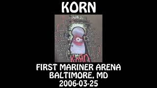 Korn  20060325  Baltimore MD  First Mariner Arena Audio SBD [upl. by Cupo]