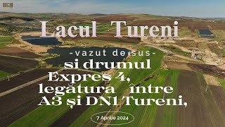 Lacul Tureni  Drumul Expres 4 legătura între A3 și DN1 Tureni vazut din drona  Aprilie 2024 [upl. by Costin]