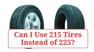 Can I Use 215 Tires Instead of 225 215vs225 [upl. by Sorrows]