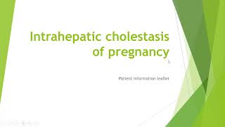 Intrahepatic Cholestasis Patient Information Leaflet [upl. by Jakoba]