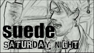 Suede  Saturday Night [upl. by Zaremski]