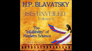 Isis Unveiled Vol 1 Madame Helena Blavatsky The Infallibility of Modern Science Theosophy [upl. by Brandwein]