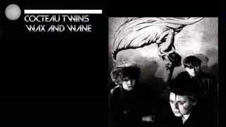 COCTEAU TWINS  WAX AND WANE 1982 REMASTERED [upl. by Charlotta]