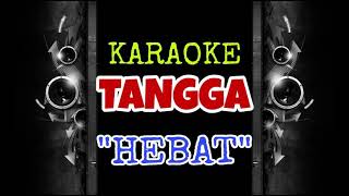 Tangga  Hebat Karaoke Tanpa Vokal [upl. by Aicerg106]