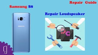 Samsung Galaxy S8 Plus Loudspeaker Repair Guide [upl. by Turnheim]