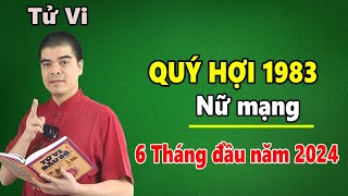 Tử Vi Tuổi Quý Hợi 1983 Nữ Mạng  6 Tháng Đầu Năm 2024 Giáp Thìn Chính Xác Nhất [upl. by Perl]