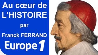 LE CARDINAL DE RICHELIEU 15851642  2000 ANS D’HISTOIRE  FRANCE INTER [upl. by Brigette]