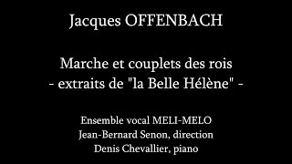 Jacques OFFENBACH  Marche et couplets des rois La Belle Hélène  Ensemble vocal MELIMELO [upl. by Inavoig]