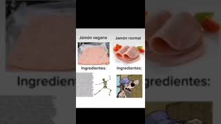 jamon vegano vs jamón normal memes nosequeponerxd [upl. by Khano]