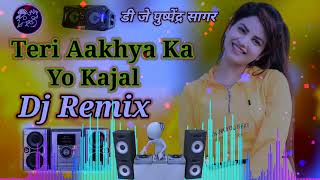 Teri Aakhya Ka Yo Kajal Super Hit Dj Remix Song New Haryanvi Dj Song Dj Puspendra Sagar [upl. by Dylan]