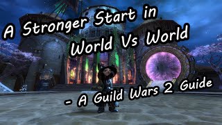 A Stronger Start in World Vs World  A Guild Wars 2 Guide [upl. by Annod]