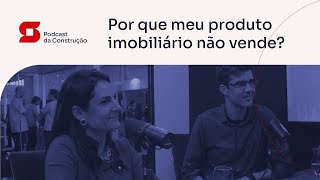 Por que meu produto IMOBILIÁRIO não vende – Sienge Podcast EP6 [upl. by Gnud]