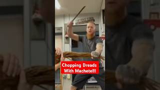 Cutting Dreads with Machete [upl. by Cherise]