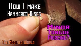 How I Make Hammered Discs Minor Tongue Piercings THE MODIFIED WORLD [upl. by Honor255]