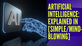 Artificial Intelligence Explained in SimpleMindBlowing Ways [upl. by Adoc533]