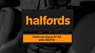 Halfords Nyala with ISOFIX R129 Car Seat  Halfords UK [upl. by Celestyna]