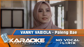 Karaoke Version PALENG BAE  Vanny Vabiola  Karaoke Lagu Ambon Terbaik  No Vocal [upl. by Naitsihc]