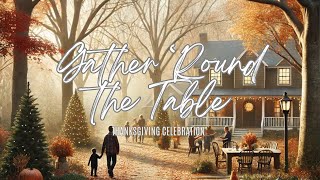 Gather Round the Table  Heartwarming Thanksgiving Song of Family amp Gratitude [upl. by Shank714]