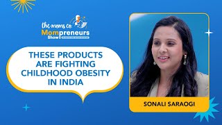 The Moms Co Mompreneurs Show Ep 2  Sonali Saraogi Pitch  Products That Fight Childhood Obesity [upl. by Eyaj]