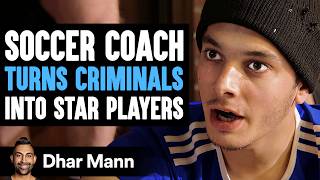 SOCCER COACH Turns CRIMINALS Into STAR PLAYERS  What Happens Next Is Shocking  Dhar Mann Studios [upl. by Raila400]