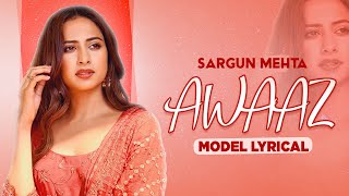 Sargun Mehta Model Lyrical  Awaaz  Ammy Virk  Kamal Khan  Qismat  Latest Punjabi Song 2020 [upl. by Anoyek232]