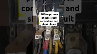 400 amp mccb short circuit and three phases connectionviralvideo shorts mccb [upl. by Dino]