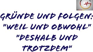 Gründe und Folgen  quotWeil und Obwohlquot und quotDeshalb und Trotzdemquot [upl. by Leziar]