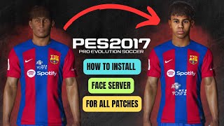 PES 2017  How To Install Face Server PES 2017  For All Patches   Download amp Install [upl. by Animas591]