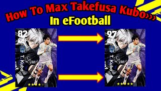 How To Train Highlight T Kubo Max Level In eFootball 2024  BLUE LOCK Collaboration Campaign [upl. by Nyrrad]