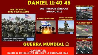 Clase Nro 18 Daniel 11  Fundamento bíblico y la Guerra de Irak23 Instructor Bíblico Hugo Ortiz [upl. by Ymled]