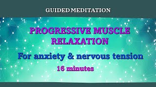 Progressive Muscle Relaxation for Anxiety and Nervous Tension [upl. by Retsehc515]