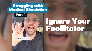 Ignore Your Facilitator  Struggling with Medical Simulation Part 4 [upl. by Novi]