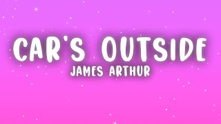 James Arthur  Cars Outside Lyrics [upl. by Kurtzig]