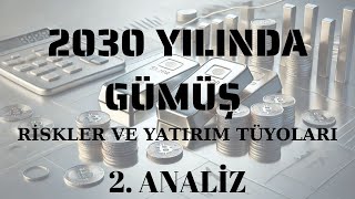 2030 YILINDA GÜMÜŞ RİSKLER VE YATIRIM TÜYOLARI 2 ANALİZ [upl. by Lida]