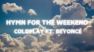 Coldplay  Hymn For The Weekend Lyrics [upl. by Eirameinna299]