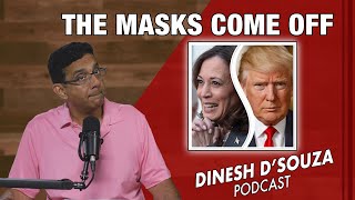 THE MASKS COME OFF Dinesh D’Souza Podcast Ep944 [upl. by Anidem]