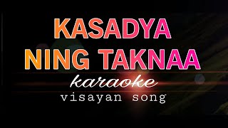 KASADYA NING TAKNAA visayan song karaoke [upl. by Bluhm]