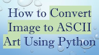 How to Convert Image to ASCII Art Using Python [upl. by Emilio196]