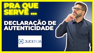 PRA QUE SERVE O QUE É E COMO USAR A DECLARAÇÃO DE AUTENTICIDADE NA JUCERJA [upl. by Arraeis113]