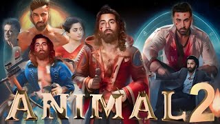 Animal 2 2025 Movie  Ranbir Kapoor Rashmika Mandanna  Animal 2 Full Movie Hindi Updates amp Facts [upl. by Eelynnhoj]