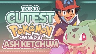 Top 10 Cutest Pokemon Owned By Ash Ketchum [upl. by Arocal303]