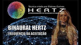 Binaural Hertz  Frequência da Aceitação  Criado por Elainne Ourives [upl. by Freemon]